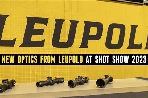 New Optics from Leupold at SHOT Show 2023