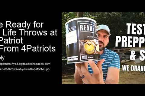 How to Be Ready for Whatever Life Throws at You with Patriot Supplies From 4Patriots