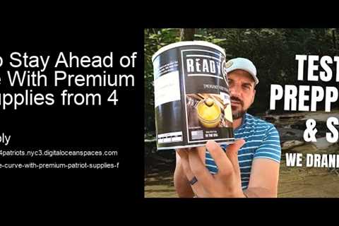 11.How to Stay Ahead of the Curve With Premium Patriot Supplies from 4 Patriots