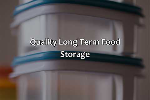 Quality Long Term Food Storage