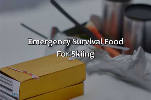 Emergency Survival Food For Skiing