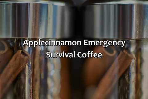 Apple-Cinnamon Emergency Survival Coffee