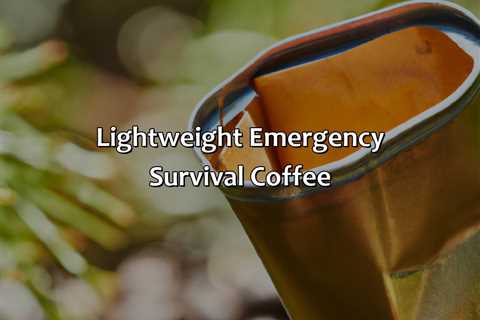 Lightweight Emergency Survival Coffee