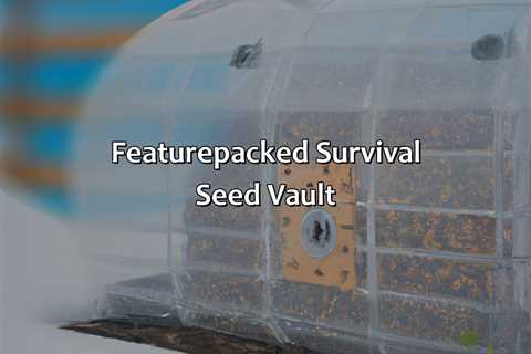 Feature-Packed Survival Seed Vault