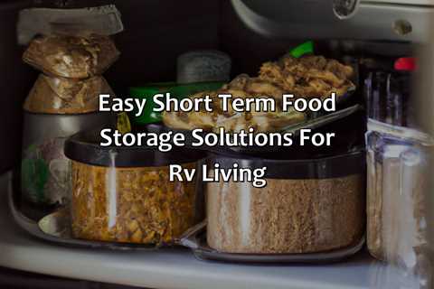 Easy Short Term Food Storage Solutions For Rv Living