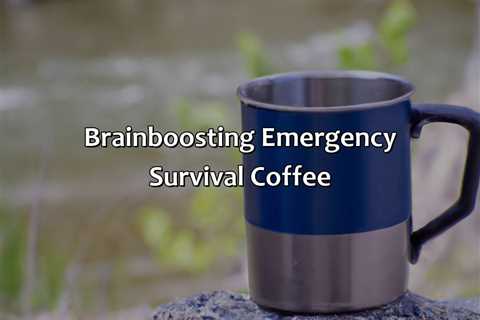 Brain-Boosting Emergency Survival Coffee