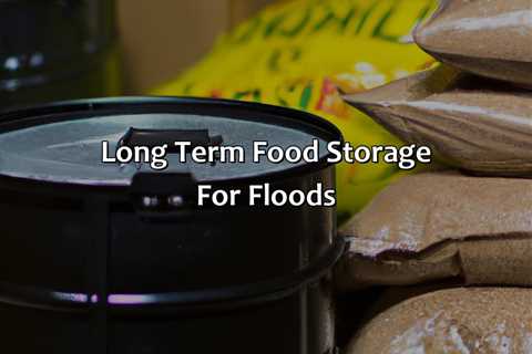 Long Term Food Storage For Floods