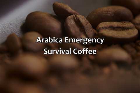 Arabica Emergency Survival Coffee