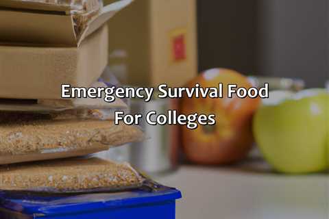 Emergency Survival Food For Colleges