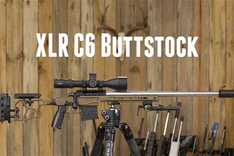 NEW: XLR C-6 Buttstock (In-Depth)