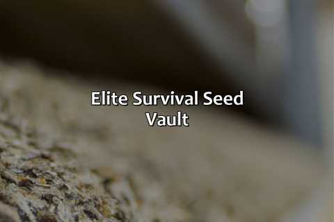 Elite Survival Seed Vault