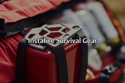 Instafire Survival Gear