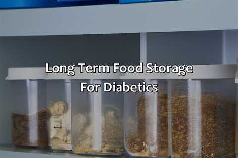 Long Term Food Storage For Diabetics