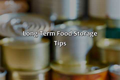 Long Term Food Storage Tips