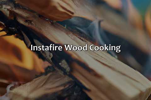 Instafire Wood Cooking