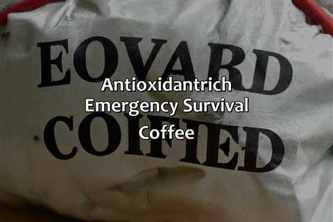 Antioxidant-Rich Emergency Survival Coffee