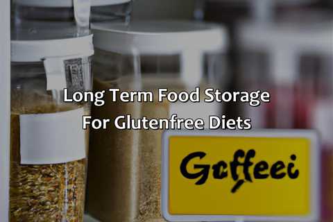 Long Term Food Storage For Gluten-Free Diets