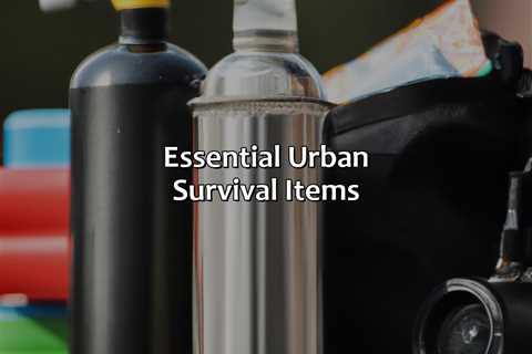 Essential Urban Survival Items