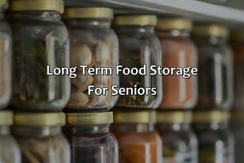 Long Term Food Storage For Seniors