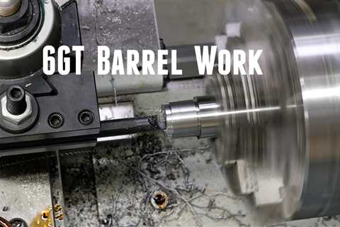 6GT Barrel Chambering, Polishing, Laser Engraving (In-Depth)