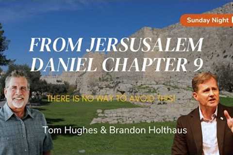 From Jerusalem! There Is No Way To Avoid This! | Sunday Night with Tom Hughes and Brandon Holthaus