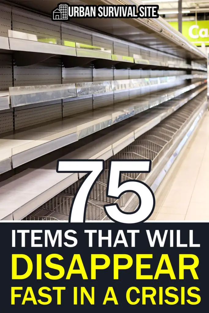 75 Items That Will Disappear FAST In A Crisis